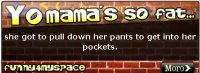 Yo mama's so fat
